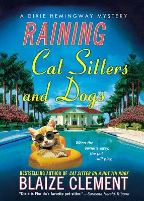 Macskaszitterek és kutyák esőben: Egy Dixie Hemingway-rejtély - Raining Cat Sitters and Dogs: A Dixie Hemingway Mystery