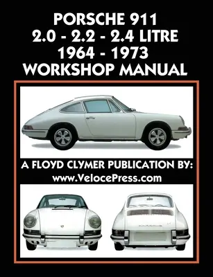 Porsche 911 2.0 - 2.2 - 2.4 Litre 1964-1973 Műhely kézikönyv - Porsche 911 2.0 - 2.2 - 2.4 Litre 1964-1973 Workshop Manual