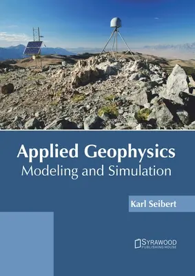 Alkalmazott geofizika: Modellezés és szimuláció - Applied Geophysics: Modeling and Simulation