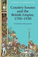 A vidéki házak és a Brit Birodalom, 1700-1930 - Country Houses and the British Empire, 1700-1930