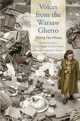 Hangok a varsói gettóból: Történelmünk megírása - Voices from the Warsaw Ghetto: Writing Our History