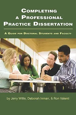 A szakmai gyakorlati disszertáció elkészítése: A Guide for Doctoral Students and Faculty (PB) - Completing a Professional Practice Dissertation: A Guide for Doctoral Students and Faculty (PB)