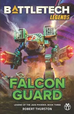 BattleTech Legendák: A Jászok és a Jádeok Janaja (BattleTech Legends): Falcon Guard (A Jáde Főnix legendája, harmadik könyv) - BattleTech Legends: Falcon Guard (Legend of the Jade Phoenix, Book Three)