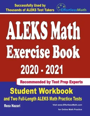 ALEKS Matematika gyakorlókönyv 2020-2021: Diák munkafüzet és két teljes hosszúságú ALEKS matematikai gyakorló teszt - ALEKS Math Exercise Book 2020-2021: Student Workbook and Two Full-Length ALEKS Math Practice Tests