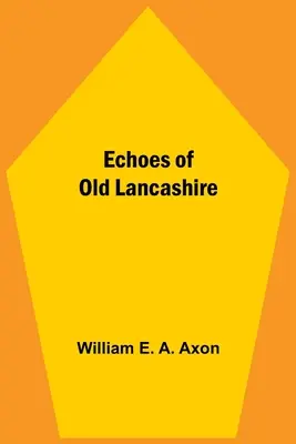 A régi Lancashire visszhangjai - Echoes Of Old Lancashire