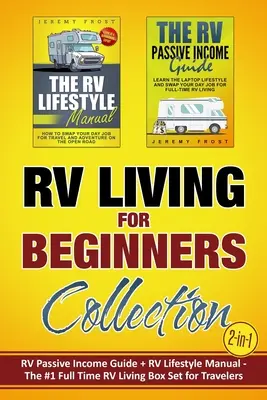 Lakóautós életmód kezdőknek gyűjtemény (2 az 1-ben): RV Passive Income Guide + RV Lifestyle Manual - The #1 Full-Time RV Living Box Set for Travelers (A teljes munkaidős RV Living Box Set). - RV Living for Beginners Collection (2-in-1): RV Passive Income Guide + RV Lifestyle Manual - The #1 Full-Time RV Living Box Set for Travelers