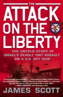 Támadás a Liberty ellen: Az amerikai kémhajó elleni 1967-es izraeli támadás el nem mondott története - Attack on the Liberty: The Untold Story of Israel's Deadly 1967 Assault on a U.S. Spy Ship