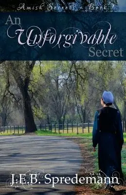 Egy megbocsáthatatlan titok (Amish Secrets #1) - An Unforgivable Secret (Amish Secrets #1)