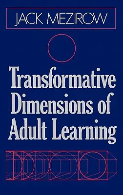 A felnőttkori tanulás transzformatív dimenziói - Transformative Dimensions of Adult Learning