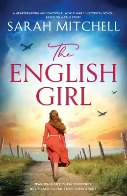 Az angol lány: Szívszorító és érzelemdús, igaz történeten alapuló történelmi regény a 2. világháborúból. - The English Girl: A heartbreaking and emotional World War 2 historical novel, based on a true story