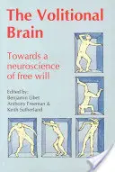 Az akaratlagos agy: A szabad akarat idegtudománya felé - Volitional Brain: Towards a Neuroscience of Freewill