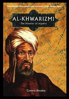 Al-Khwarizmi: Az algebra feltalálója - Al-Khwarizmi: The Inventor of Algebra