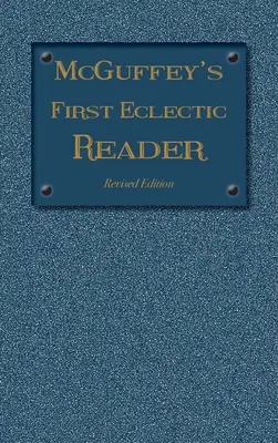 McGuffey's First Eclectic Reader: Revised Edition (1879)