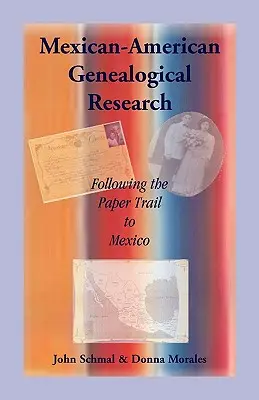 Mexikói-amerikai genealógiai kutatás: A mexikói papírok nyomában - Mexican-American Genealogical Research: Following the Paper Trail to Mexico