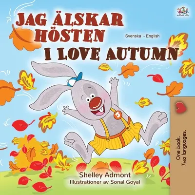 I Love Autumn (Svéd angol kétnyelvű gyerekkönyv) - I Love Autumn (Swedish English Bilingual Book for Children)