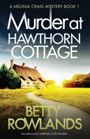 Gyilkosság a Hawthorn Cottage-ban: Egy abszolút lebilincselő krimiszerűség - Murder at Hawthorn Cottage: An absolutely gripping cozy mystery