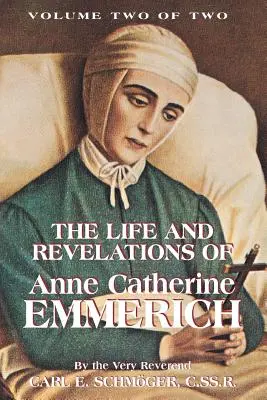 Emmerich Katalin Anna élete és kinyilatkoztatásai, 2. kötet - The Life & Revelations of Anne Catherine Emmerich, Vol. 2