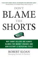 Don't Blame the Shorts: Miért mindig a shortosokat hibáztatják a piaci összeomlásokért, és hogyan ismétli meg önmagát a történelem? - Don't Blame the Shorts: Why Short Sellers Are Always Blamed for Market Crashes and How History Is Repeating Itself