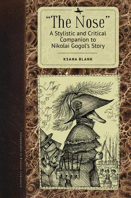 Az orr: Stilisztikai és kritikai kísérő Nyikolaj Gogol elbeszéléséhez - The Nose: A Stylistic and Critical Companion to Nikolai Gogol's Story