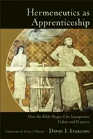 A hermeneutika mint tanonckodás: Hogyan formálja a Biblia értelmezési szokásainkat és gyakorlatunkat? - Hermeneutics as Apprenticeship: How the Bible Shapes Our Interpretive Habits and Practices