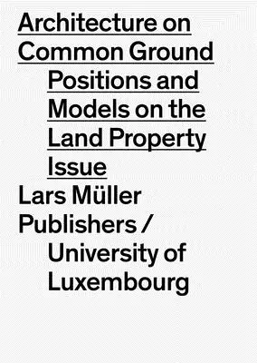 Építészet a közös alapokon: A föld kérdése: Álláspontok és modellek - Architecture on Common Ground: The Question of Land: Positions and Models