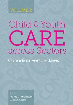 Gyermek- és ifjúsággondozás az ágazatokban, 2. kötet: Kanadai perspektívák - Child and Youth Care across Sectors, Volume 2: Canadian Perspectives