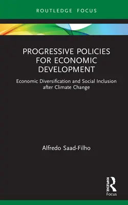 Progresszív politikák a gazdasági fejlődésért: Gazdasági diverzifikáció és társadalmi integráció az éghajlatváltozás után - Progressive Policies for Economic Development: Economic Diversification and Social Inclusion after Climate Change