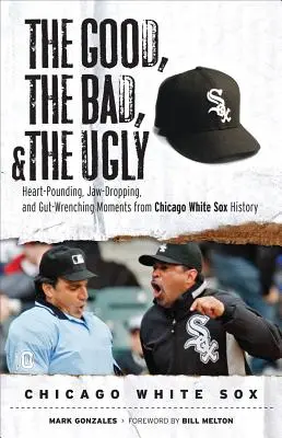 A jó, a rossz és a csúnya: Chicago White Sox - Good, the Bad, & the Ugly: Chicago White Sox