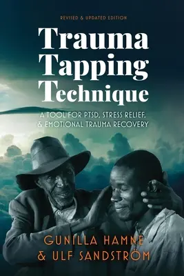 Trauma Tapping technika: A PTSD, stresszoldás és érzelmi traumából való felépülés eszköze - Trauma Tapping Technique: A Tool for PTSD, Stress Relief, and Emotional Trauma Recovery