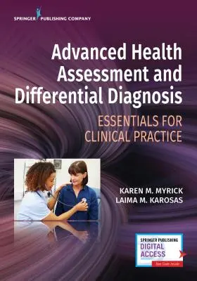 Haladó egészségi állapotfelmérés és differenciáldiagnosztika: A klinikai gyakorlat alapjai - Advanced Health Assessment and Differential Diagnosis: Essentials for Clinical Practice