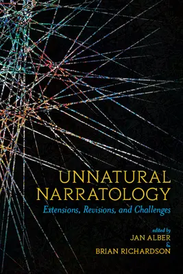 Természetellenes narratológia: Kiterjesztések, revíziók és kihívások - Unnatural Narratology: Extensions, Revisions, and Challenges