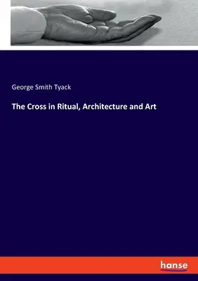 A kereszt a rituáléban, az építészetben és a művészetben - The Cross in Ritual, Architecture and Art