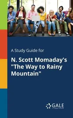 Tanulmányi útmutató N. Scott Momaday The Way to Rainy Mountain című művéhez - A Study Guide for N. Scott Momaday's The Way to Rainy Mountain