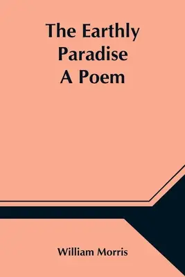 A földi paradicsom; Egy vers - The Earthly Paradise; A Poem