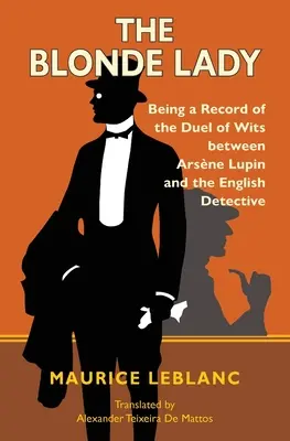 A szőke hölgy: Arsne Lupin és az angol detektív eszmei párbajának feljegyzése (Warbler Classics) - The Blonde Lady: Being a Record of the Duel of Wits Between Arsne Lupin and the English Detective (Warbler Classics)