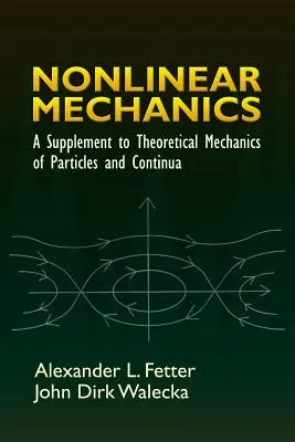 Nemlineáris mechanika: Kiegészítés a részecskék és kontinuumok elméleti mechanikájához - Nonlinear Mechanics: A Supplement to Theoretical Mechanics of Particles and Continua