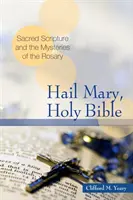 Üdvözlégy Mária, Szent Biblia: A Szentírás és a rózsafüzér titkai - Hail Mary, Holy Bible: Sacred Scripture and the Mysteries of the Rosary