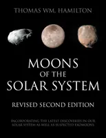 A Naprendszer holdjai, átdolgozott második kiadás: A Naprendszerünkben történt legújabb felfedezések, valamint a feltételezett exomoonok figyelembevételével. - Moons of the Solar System, Revised Second Edition: Incorporating the Latest Discoveries in Our Solar System as well as Suspected Exomoons