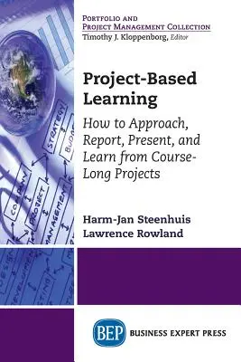 Projektalapú tanulás: Hogyan közelítsük meg, számoljunk be, mutassuk be és tanuljunk a tanfolyami projektekből? - Project-Based Learning: How to Approach, Report, Present, and Learn from Course-Long Projects