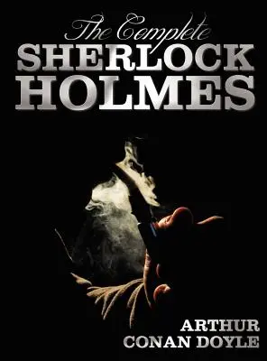 The Complete Sherlock Holmes - Unabridged and Illustrated - A Study in Scarlet, the Sign of the Four, the Hound of the Baskervilles, the Valley of Fea (Kompletní Sherlock Holmes - nezkrácené a ilustrované vydání) - The Complete Sherlock Holmes - Unabridged and Illustrated - A Study in Scarlet, the Sign of the Four, the Hound of the Baskervilles, the Valley of Fea