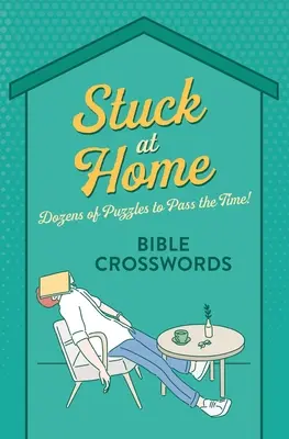 Otthon ragadt bibliai keresztrejtvények: Ducens of Puzzles to Pass the Time! - Stuck at Home Bible Crosswords: Dozens of Puzzles to Pass the Time!