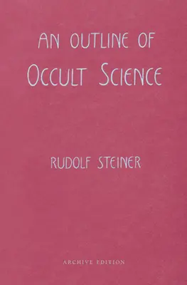 Az okkult tudomány vázlata: (cw 13) - An Outline of Occult Science: (cw 13)