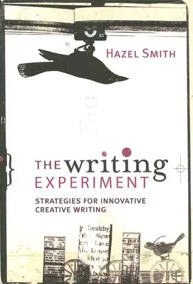 Az íráskísérlet: Stratégiák az innovatív kreatív íráshoz - The Writing Experiment: Strategies for innovative creative writing