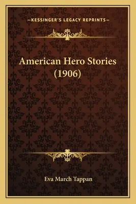 Amerikai hőstörténetek (1906) - American Hero Stories (1906)