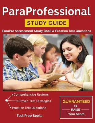 ParaProfessional Study Guide: ParaPro Assessment Study Book & Practice Test Questions (ParaPro vizsgakönyv és gyakorlati tesztkérdések) - ParaProfessional Study Guide: ParaPro Assessment Study Book & Practice Test Questions