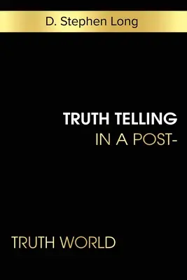 Igazságmondás egy igazság utáni világban - Truth Telling in a Post-Truth World