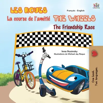 The Wheels The Friendship Race (francia-angol kétnyelvű gyerekkönyv) - The Wheels The Friendship Race (French English Bilingual Children's Book)