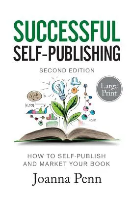 Sikeres önkiadás Nagy nyomtatott kiadás: Hogyan jelentesse meg és értékesítse könyvét ebookban, nyomtatott és hangoskönyvben - Successful Self-Publishing Large Print Edition: How to self-publish and market your book in ebook, print, and audiobook