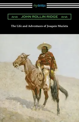 Joaquin Murieta élete és kalandjai - The Life and Adventures of Joaquin Murieta