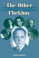 A másik Csehov: Mihail Csehov, a legendás színész, rendező és teoretikus életrajza - The Other Chekhov: A Biography of Michael Chekhov, the Legendary Actor, Director & Theorist